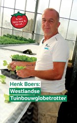 Henk Boers: Westlandse Tuinbouwglobetrotter