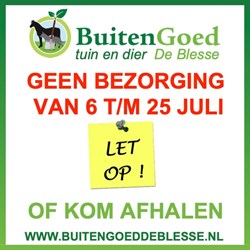 GEEN BEZORGING 6 T/M 25 JULI 